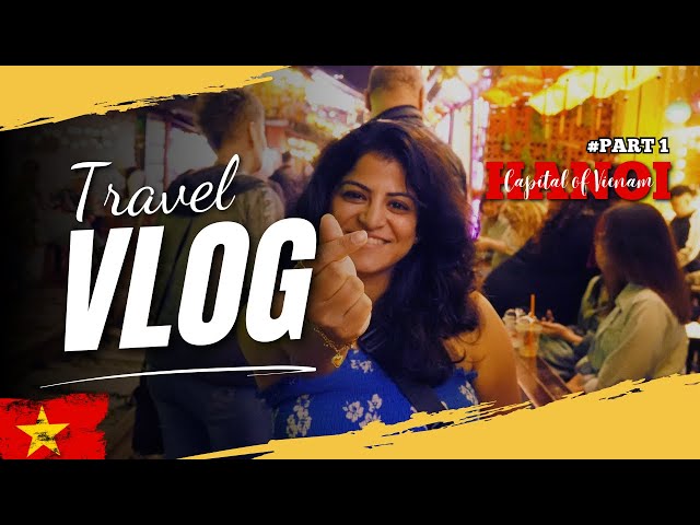 Vietnam Day 1 🇻🇳 | From Pagodas to Train Street in Hanoi! - Hindi