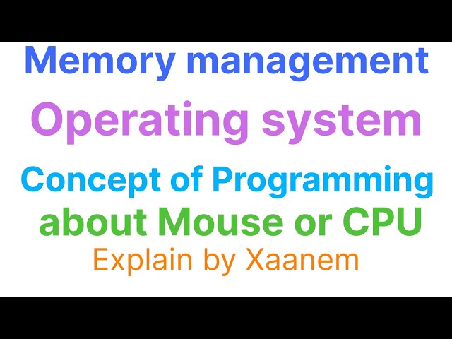 Operating system and Memory Management - Explain by Xaanem 