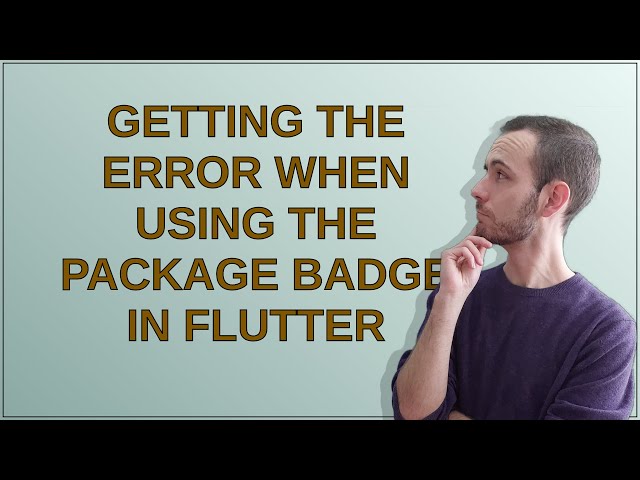Getting the Error when using the package Badge in Flutter
