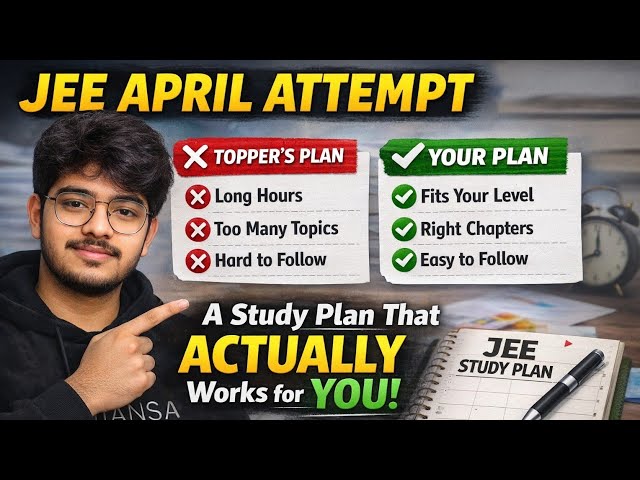 JEE April Attempt : A Study plan That ACTUALLY Works for You 🧿♾️