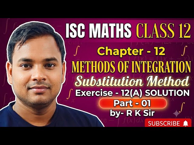 Isc maths class 12| chapter -12 method of integration| substitution method| exercise -12(A) solution