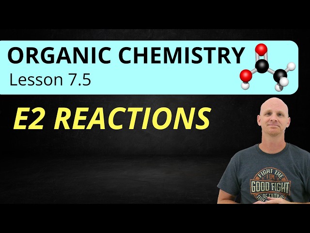 E2 Reactions | 7.5 Organic Chemistry