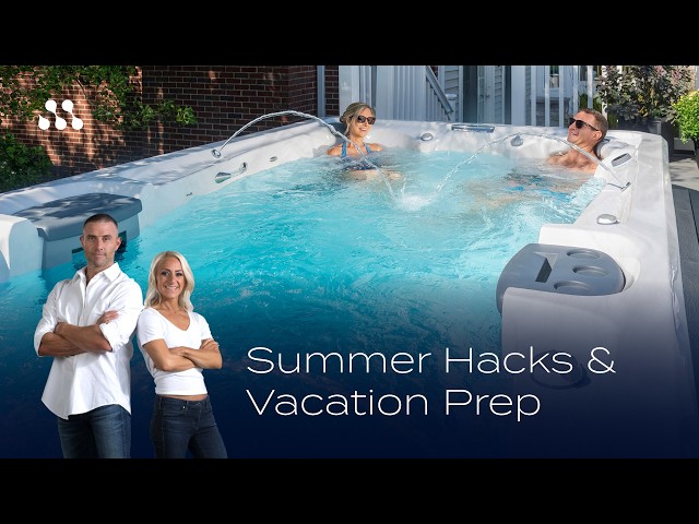 Summer Swim Spa Hacks and Vacation Prep