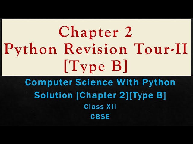 SolutionsCh-2Python Revision Tour II(Type B)[ComputerSc with Python by Sumita Arora][Class 12][CBSE]