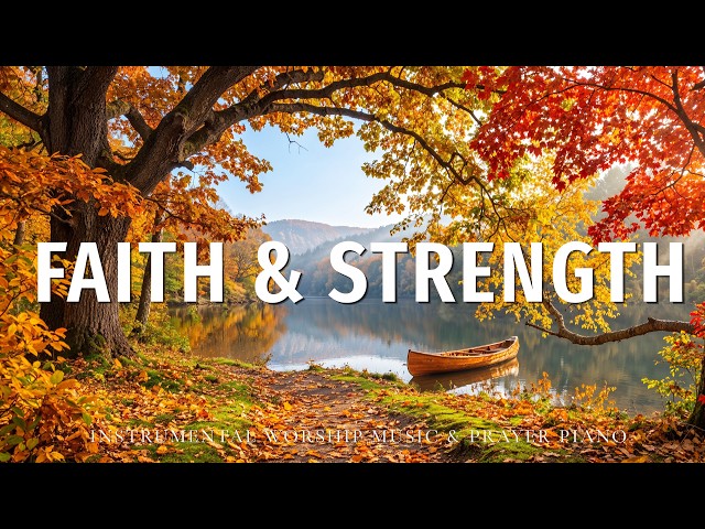FAITH & STRENGTH ✨ Gentle Christian Piano, Bible Verses & Prayer for Courage, Hope and Inner Peac...