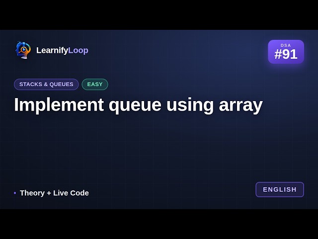 #91 · Implement queue using array — Visualized with Live Code | DSA