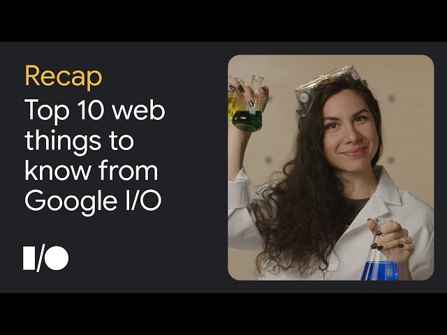Top 10 web things to know from Google I/O