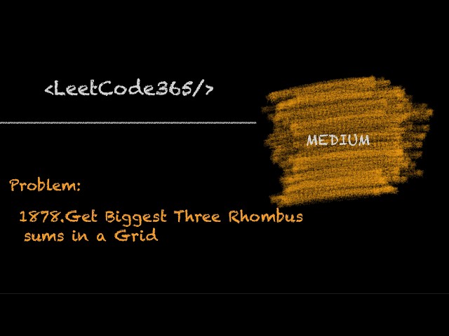 Get Biggest Three Rhombus Sums in a Grid | LeetCode 1878 - Python