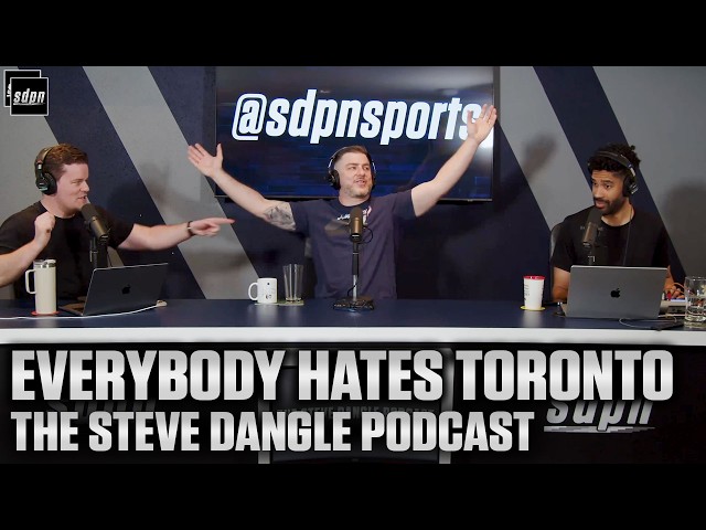 Everybody Hates Toronto | The Steve Dangle Podcast