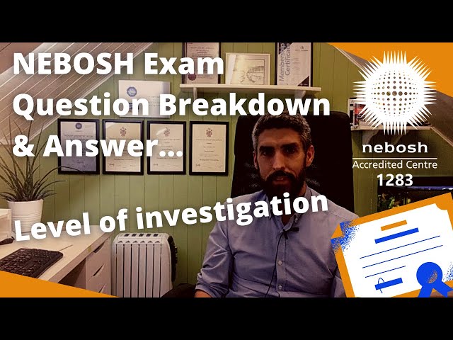 NEBOSH Exam Question Breakdown & Answer - Level of investigation