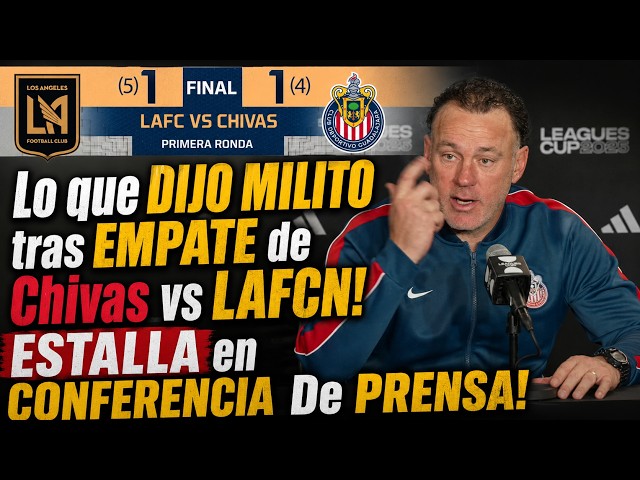 🚨😡 ¡NO SE GUARDÓ NADA! Milito EXPLOTA en conferencia tras el Chivas vs LAFC y deja un fuerte mensa💥🐐
