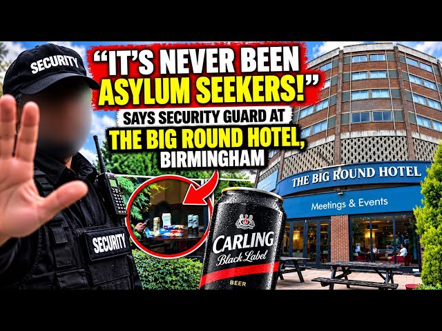 🚨 “It's NEVER Been Asylum Seekers!” Says  Security Guard at the BIG Round Hotel, Birmingham 🇬🇧 