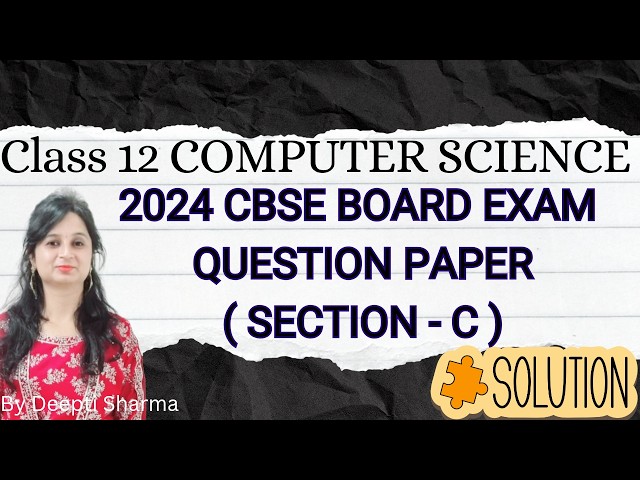 Class 12 Computer Science 2024 Board Exam Question Paper(Section-C) | Computer Science PYQ #exam