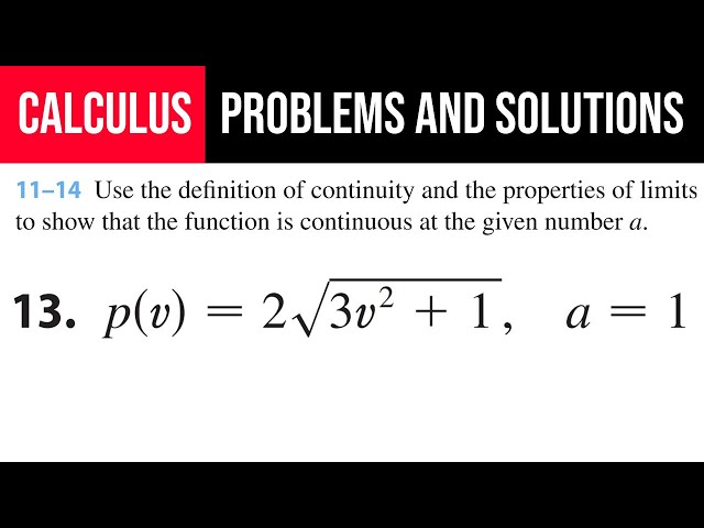 13. Use the definition of continuity and the properties of limits to show that the function is
