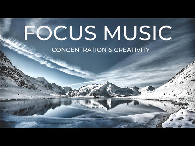 Focus Music for Deep Concentration, Creativity, Study & Productivity