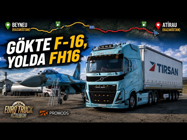 F-16 in the Sky, FH16 on the Road | Beyneu → Atyrau | ETS2 ProMods