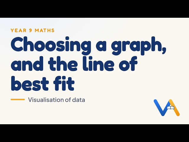 Choosing a graph, and the line of best fit | Year 9 Maths (NZ Curriculum)
