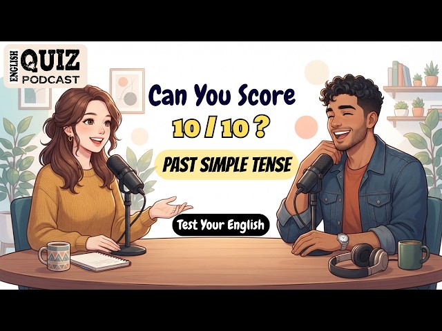 Past Simple Tense Quiz | 10 Everyday English Questions | English Quiz Podcast