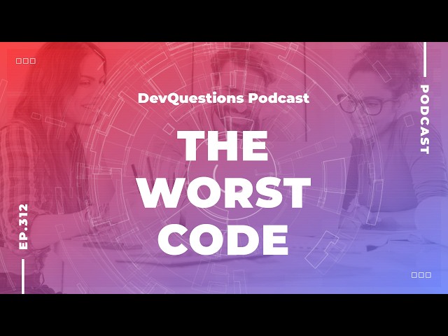 312. Why The Worst Code is Working Code