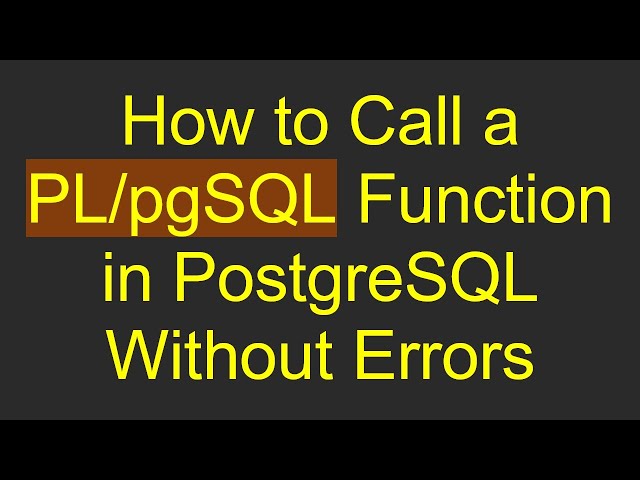 How to Call a PL/pgSQL Function in PostgreSQL Without Errors