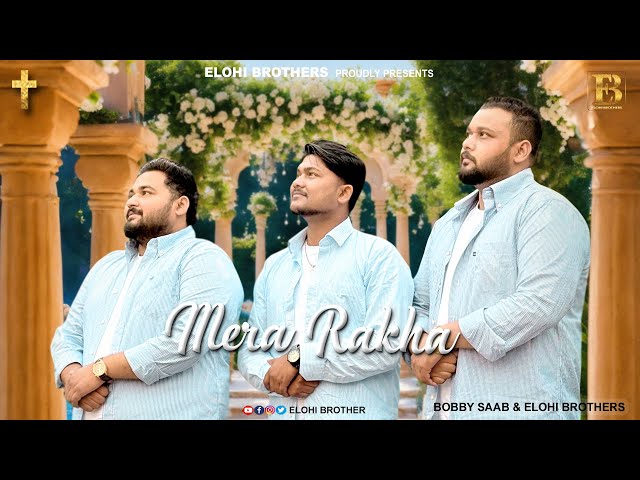 MERA RAKHA (OFFICIAL) SONG BY ELOHI BROTHER & BOBBY SAAB ||ASHISH TALIB|| NEW MASIH SONG 2025