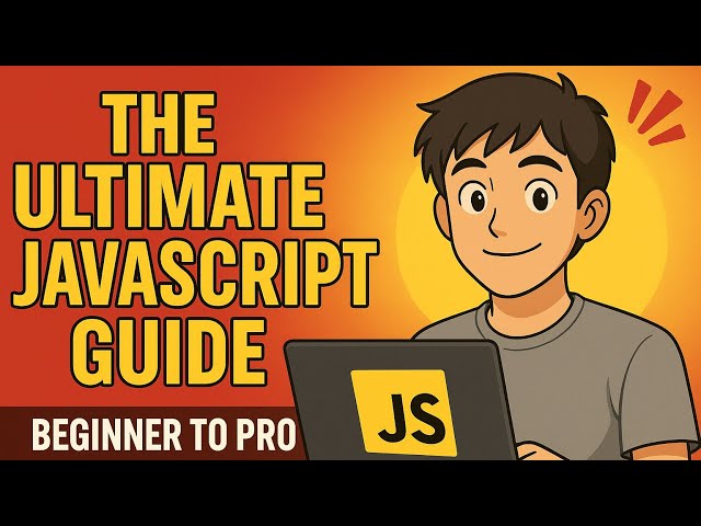 The Ultimate JavaScript Guide | Beginner to Pro in One Video
