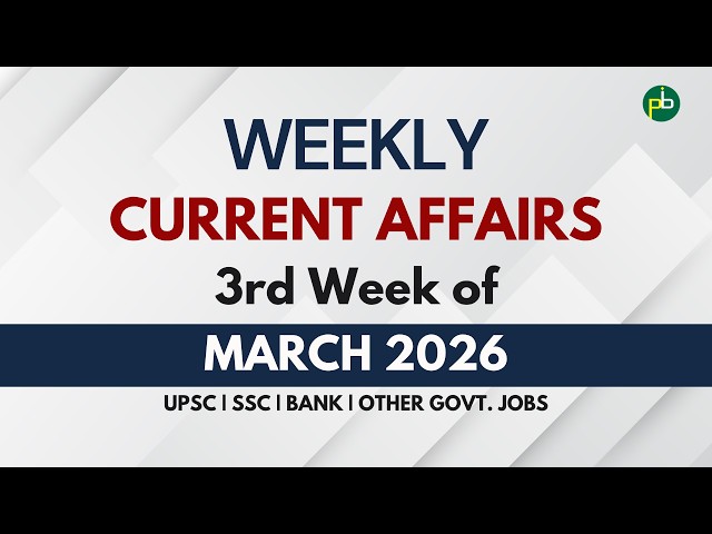Current Affairs – 3rd Week of March 2026