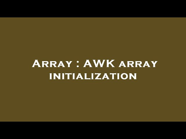 Array : AWK array initialization