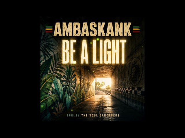 Ambaskank - Be a Light (Official Audio) | Prod. by The Soul Gardeners