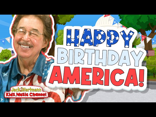 Happy Birthday America! | Jack Hartmann