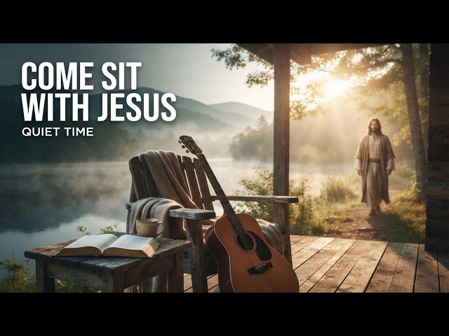 **Come Sit With Jesus ✝️ | Peaceful Fingerstyle Guitar & Bible Verses for the Soul**