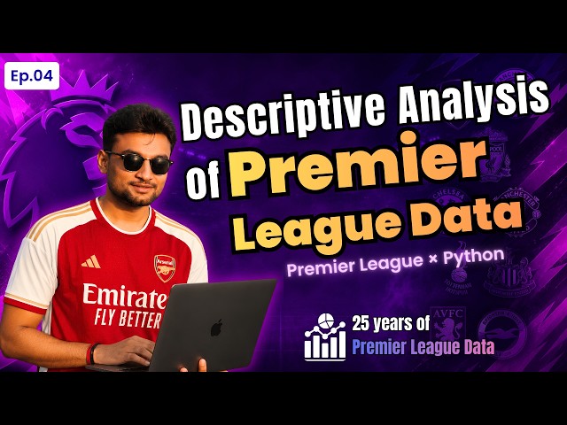 25 years of Premier League Data | #04 | Descriptive Statistics