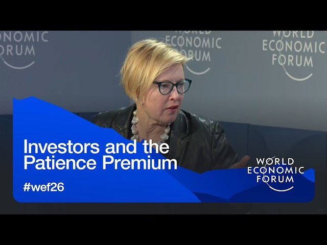 Investors and the Patience Premium | World Economic Forum Annual Meeting 2026