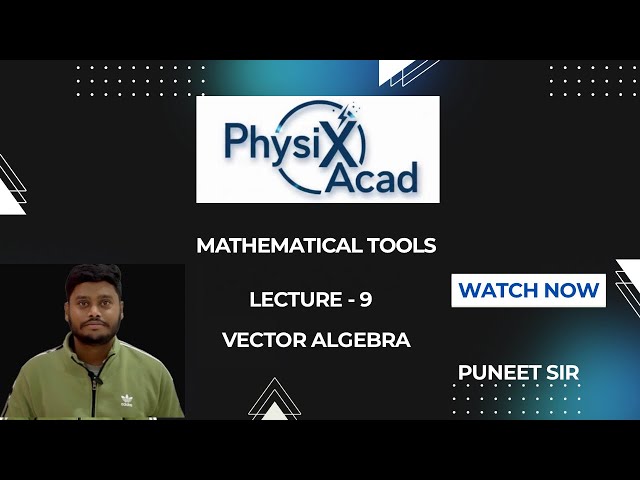 Mathematical Tools L-9 | Vector Algebra | Physics | JEE & NEET | Puneet Sir