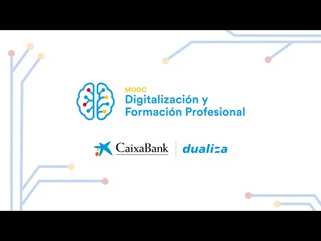 Introducción al Mooc "Digitalización y Formación Profesional" | CaixaBank Dualiza