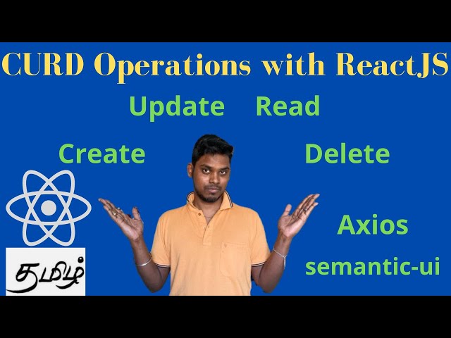 CRUD operations with React JS | Tamil | Axios | semantic-ui | react-router-dom