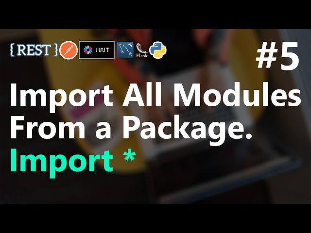 #5 | Import all Modules from Python Package at once | REST API with Python Flask | HINDI