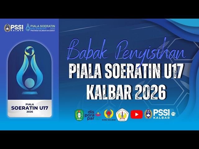 [LIVE] PIALA SOERATIN U17 KALBAR 2026 #DAY3 BABAK PENYISIHAN (PERSIBENG vs PERSIKAT)