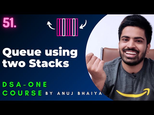 Implement Queue using two Stack & Implement Stack using two Queue | DSA-One Course #51