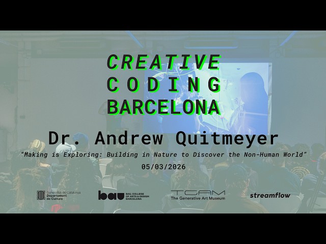 Creative Coding Barcelona with Andy Quitmayer presents "Making is Exploring"