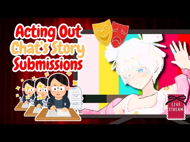 Acting Out Chat's Story Submissions | Chat Interactive Stream