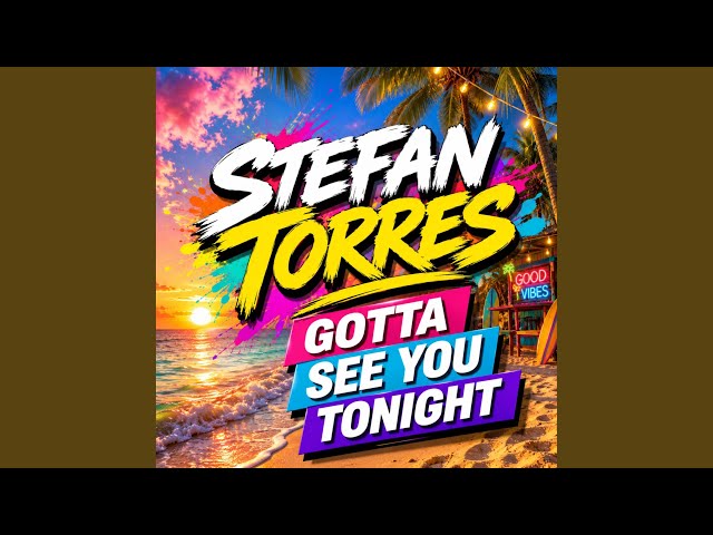 GOTTA SEE YOU TONIGHT