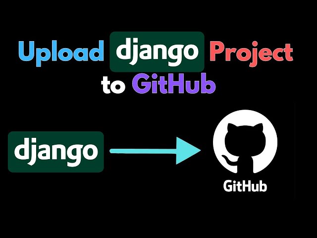 How to Upload Django Project to GitHub Repository For Beginners