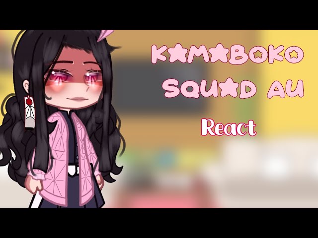 The Kamaboko Squad React to Original Kamaboko Squad//Au//Demon Slayer//🇧🇷-🇺🇸