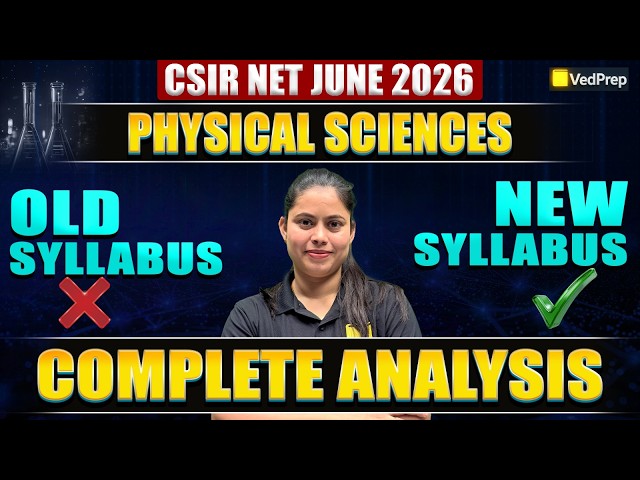 CSIR NET 2026 😱🔥 | Physical Sciences Official Update ⚠️ | Syllabus Changed?? Old vs New 📊 | VedPrep