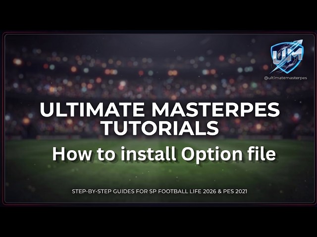 Ultimate MasterPES Tutorials | How to install Option file | FL26 & PES 2021