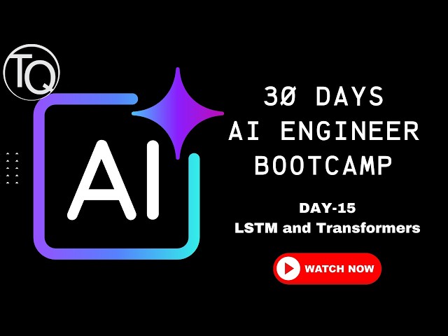 Day 15: LSTM and Transformers | 30 Days Free AI Engineering Bootcamp | Chitra Karanam
