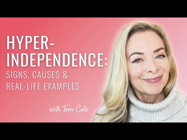 Are You Hyper-Independent? Signs, Causes, and Real-Life Examples - Terri Cole