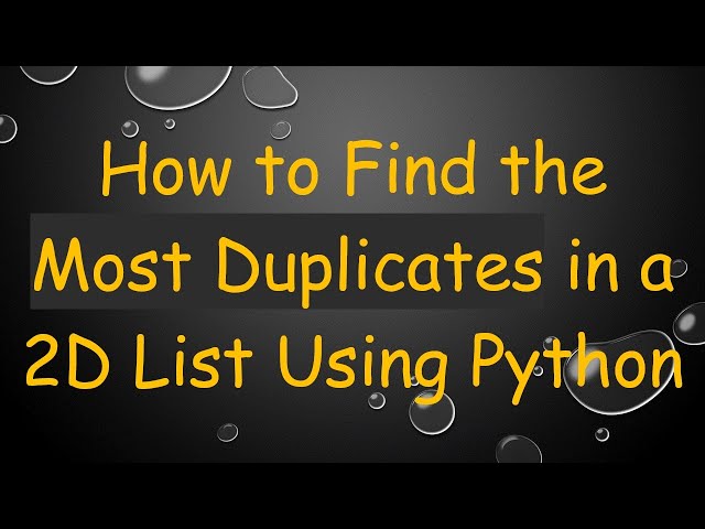 How to Find the Most Duplicates in a 2D List Using Python