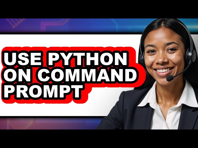 How to Use Python on Command Prompt - Easy Guide
